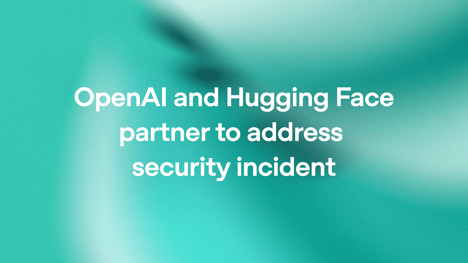 OpenAI and Hugging Face's joint statement graphic on the security incident.